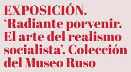Cartel de la exposición “Radiante Porvenir. El Arte del Realismo Socialista”.